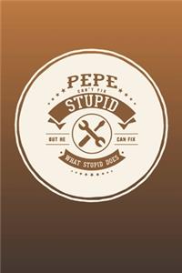 Pepe Can't Fix Stupid But He Can Fix What Stupid Does