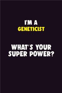 I Am A Geneticist, What's Your Super Power?
