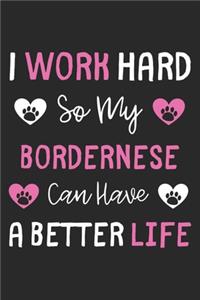 I Work Hard So My Bordernese Can Have A Better Life