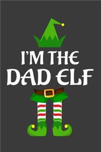 I'm The Dad ELF: Funny Christmas Present For Dad. Dad Gift Journal for Writing, College Ruled Size 6" x 9", 100 Page. This Notebook featuring Christmas decorations, 