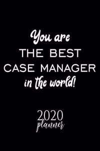 You Are The Best Case Manager In The World! 2020 Planner