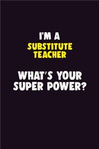 I'M A substitute teacher, What's Your Super Power?