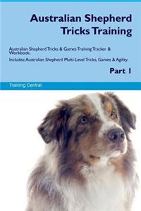 Australian Shepherd Tricks Training Australian Shepherd Tricks & Games Training Tracker & Workbook. Includes