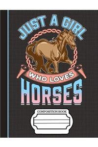 Just a Girl Who Loves Horses Composition Notebook