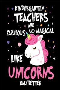 Kindergarten Teachers are Fabulous and Magical Like Unicorns Only Better