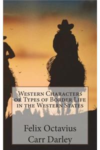 Western Characters or Types of Border Life in the Western States