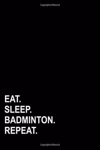 Eat Sleep Badminton Repeat