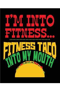 I'm Into Fitness Fitness Taco Into My Mouth