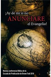�ay de M� Si No Anunciare El Evangelio! Novena Conferencia de Brown Trail 2018