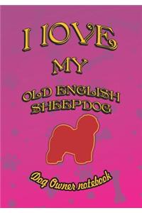 I Love My Old English Sheepdog - Dog Owner Notebook