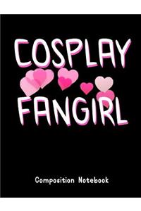 Cosplay Fangirl Composition Notebook