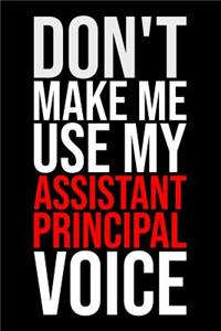 Don't Make Me Use My Assistant Principal Voice