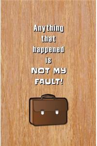 Anything that Happened is Not My Fault