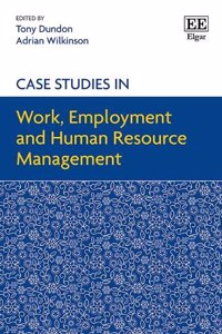 Case Studies in Work, Employment and Human Resource Management