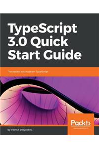 Typescript 3.0 Quick Start Guide