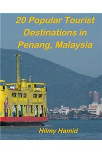 20 Popular Tourist Destinations in Penang, Malaysia