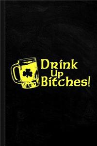 Drink Up Bitches Journal Notebook: Blank Lined Ruled for Writing 6x9 120 Pages