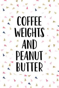 Coffee Weights and Peanut Butter