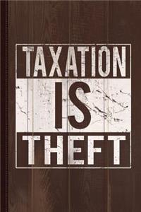 Taxation Is Theft Journal Notebook