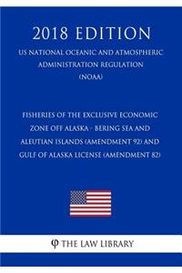 Fisheries of the Exclusive Economic Zone Off Alaska - Bering Sea and Aleutian Islands (Amendment 92) and Gulf of Alaska License (Amendment 82) (Us National Oceanic and Atmospheric Administration Regulation) (Noaa) (2018 Edition)