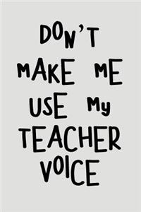 Don't Make Me Use My Teacher Voice
