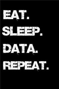 Eat. Sleep. Data. Repeat.