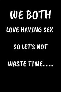 We Both Love Having Sex So Lets Not Waste Time.....