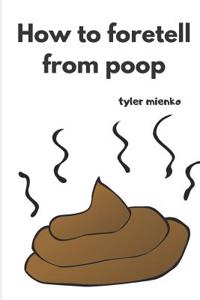 How to Foretell from Poop