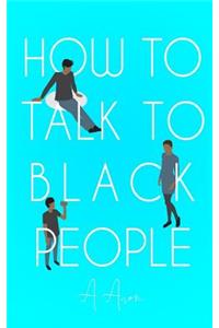 How To Talk To Black People
