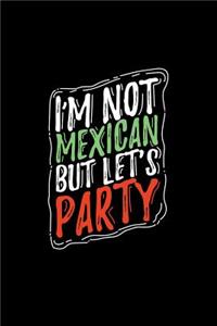 I'm Not Mexican But Let's Party