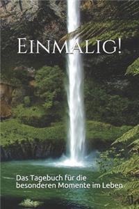 Einmalig! Das Tagebuch Für Die Besonderen Momente Im Leben