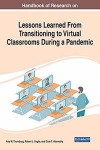 Handbook of Research on Lessons Learned From Transitioning to Virtual Classrooms During a Pandemic