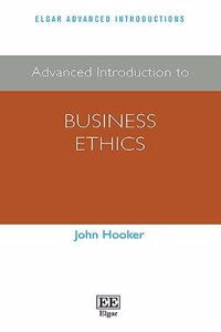 Advanced Introduction to Business Ethics (Elgar Advanced Introductions series)