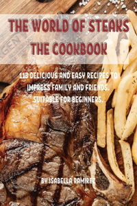 The World of Steaks ThЕ Cookbook