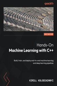 Hands-On Machine Learning with C++ - Second Edition