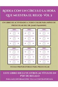 Fichas preparatorias para preescolar (Rodea con un círculo la hora que muestra el reloj- Vol 2)