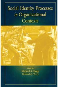 Social Identity Processes in Organizational Contexts