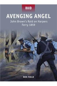 Avenging Angel: John Brown's Raid on Harpers Ferry 1859