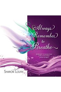 Always Remember to Breathe