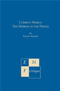 Climent Marot: The Mirror of the Prince