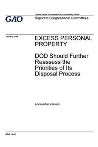 Excess personal property, DOD should further reassess the priorities of its disposal process