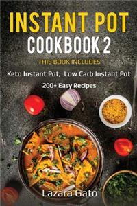 Instant Pot Cookbook 2: This Book Includes- Keto Instant Pot, Low Carb Instant Pot