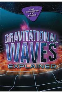 Gravitational Waves Explained