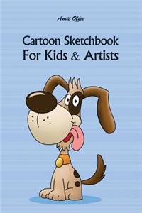 Cartoon Sketchbook for Kids & Artists