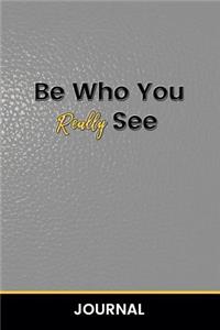 Be Who You Really See Journal