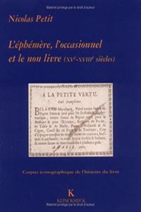 L'Ephemere, l'Occasionnel Et Le Non-Livre a la Bibliotheque Sainte-Genevieve (Xve-Xviiie Siecle)