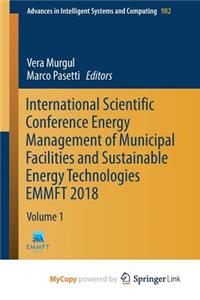 International Scientific Conference Energy Management of Municipal Facilities and Sustainable Energy Technologies EMMFT 2018