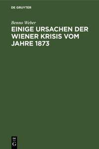 Einige Ursachen Der Wiener Krisis Vom Jahre 1873