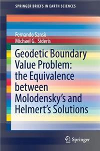 Geodetic Boundary Value Problem: the Equivalence between Molodensky’s and Helmert’s Solutions