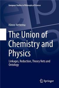 Union of Chemistry and Physics: Linkages, Reduction, Theory Nets and Ontology